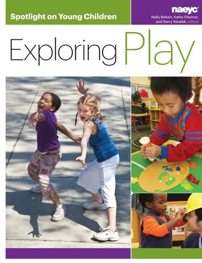 Spotlight on Young Children: Exploring Play