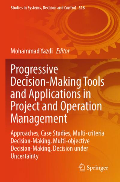 Progressive Decision-Making Tools and Applications in Project and Operation Management