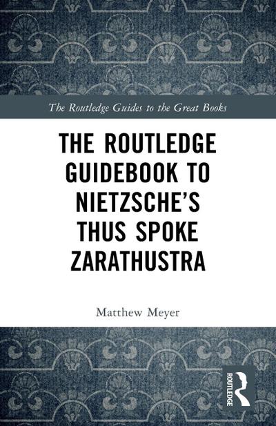 The Routledge Guidebook to Nietzsche’s Thus Spoke Zarathustra