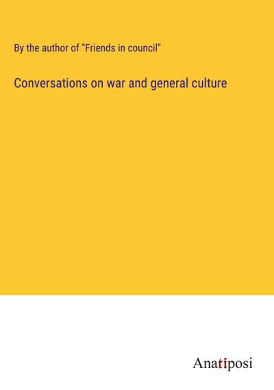 Conversations on war and general culture