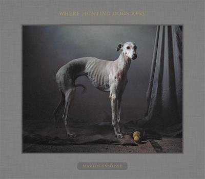 Martin Usborne - Where Hunting Dogs Rest