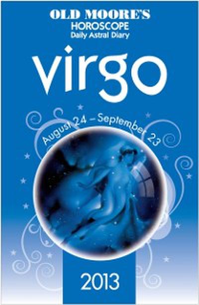 Old Moore’s Horoscope 2013 Virgo