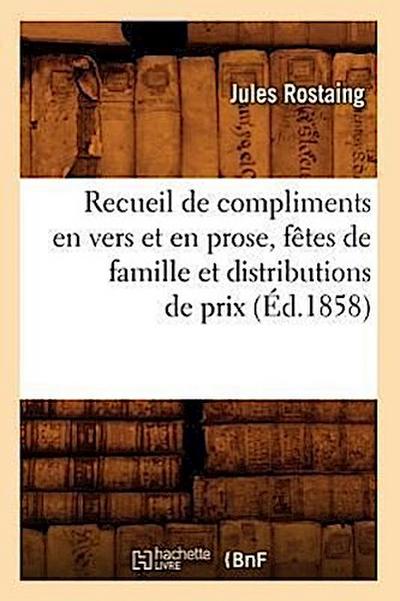 Recueil de Compliments En Vers Et En Prose, Fêtes de Famille Et Distributions de Prix, (Éd.1858)