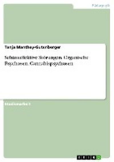 Schizoaffektive Störungen, Organische Psychosen, Cannabispsychosen - Tanja Manthey-Gutenberger