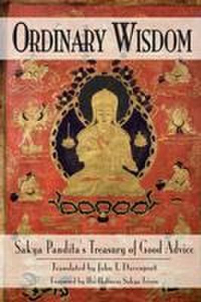Ordinary Wisdom: Sakya Pandita’s Treasury of Good Advice