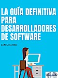 La Guía Definitiva Para Desarrolladores De Software