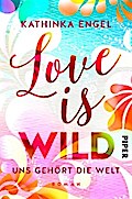 Love is Wild – Uns gehört die Welt