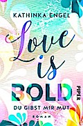 Love is Bold – Du gibst mir Mut
