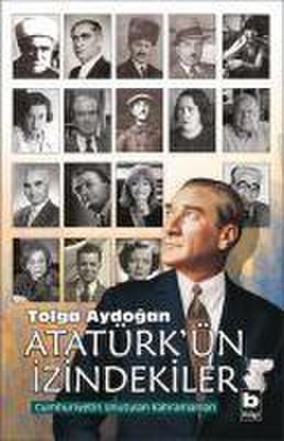 Atatürkün Izindekiler