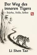 Der Weg des inneren Tigers – Stärke, Stille, Selbst