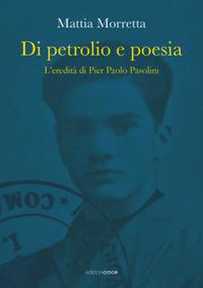 Di petrolio e poesia. L’eredità di Pier Paolo Pasolini