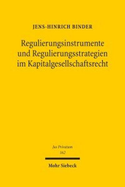 Regulierungsinstrumente und Regulierungsstrategien im Kapitalgesellschaftsrecht