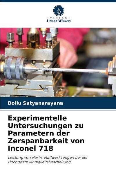 Experimentelle Untersuchungen zu Parametern der Zerspanbarkeit von Inconel 718
