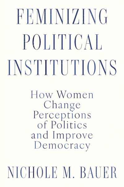 Feminizing Political Institutions