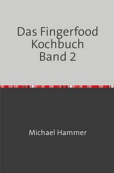 Das Fingerfood Kochbuch Band 2