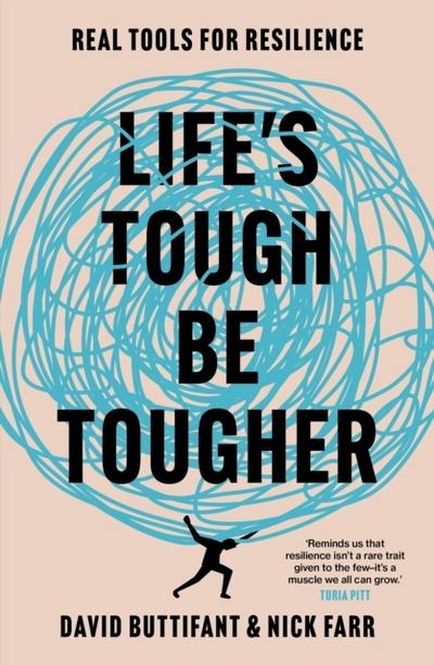 Life’’s Tough - Be Tougher