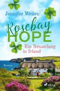 Rosebay Hope - Ein Neuanfang in Irland