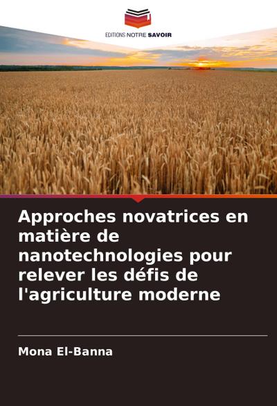Approches novatrices en matière de nanotechnologies pour relever les défis de l’agriculture moderne