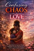 Confusing Chaos for Love