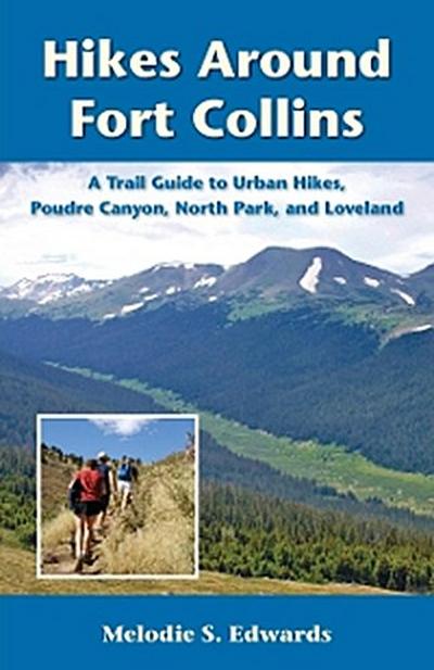 Hikes Around Fort Collins (eBook, EPUB) - Melodie S. Edwards