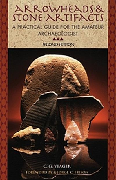 Arrowheads and Stone Artifacts (eBook, EPUB) - C.G. Yeager