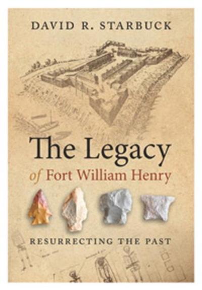 The Legacy of Fort William Henry: Resurrecting the Past