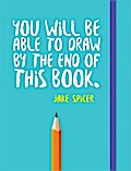 You Will be Able to Draw by the End of This Book