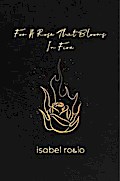 For A Rose That Blooms In Fire