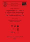 Le problème de l’étain à l’origine de la métallurgie / The Problem of Early Tin