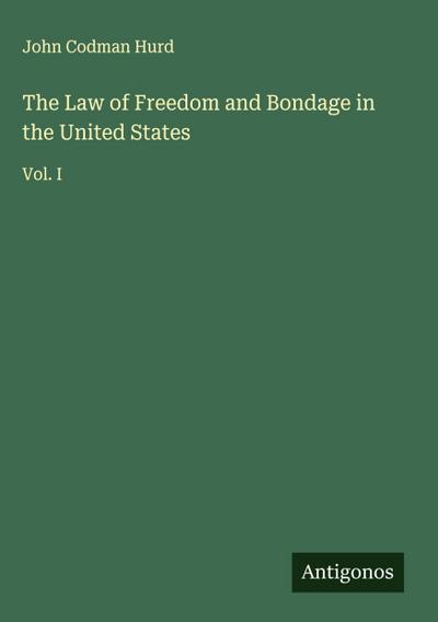 The Law of Freedom and Bondage in the United States
