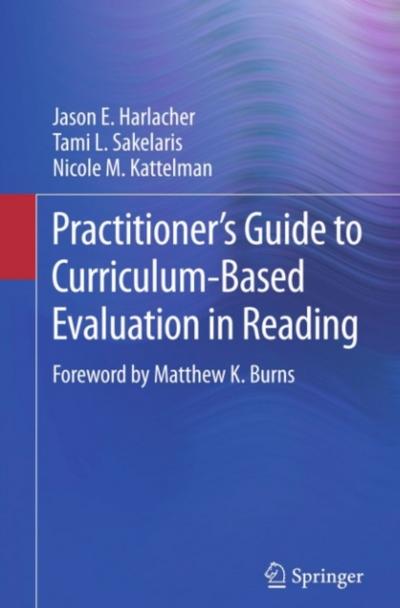 Practitioner’s Guide to Curriculum-Based Evaluation in Reading