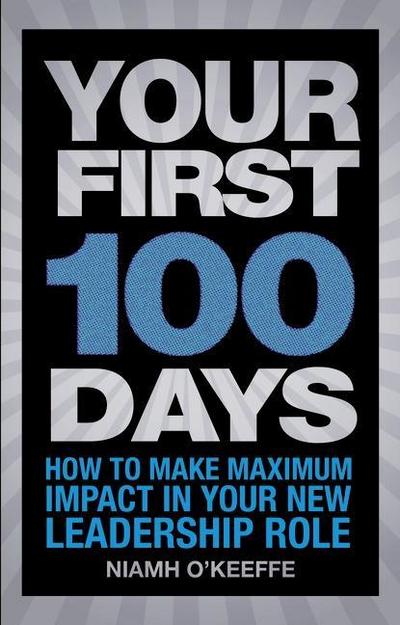 Your First 100 Days: How to make maximum impact in your new leadership role (Financial Times Series)