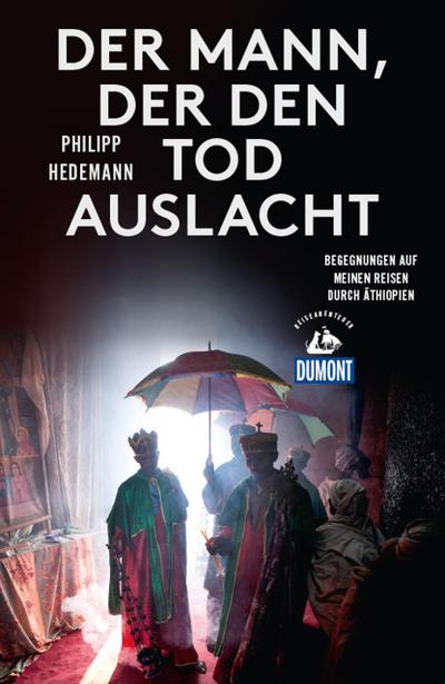 Der Mann, der den Tod auslacht (DuMont Reiseabenteuer)