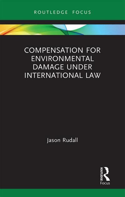Compensation for Environmental Damage Under International Law