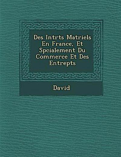 Des Int R Ts Mat Riels En France, Et Sp Cialement Du Commerce Et Des Entrep Ts