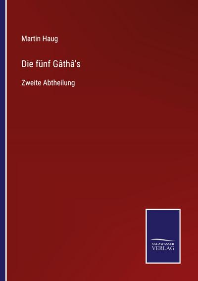 Die fünf Gâthâ’s