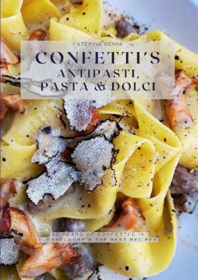 Confetti’s Antipasti,  Pasta & Dolci