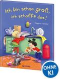 Ich bin schon groß, ich schaffe das!