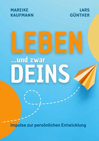 Leben ... und zwar Deins