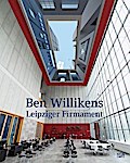 Ben Willikens. Leipziger Firmament: Das Deckengemälde im Museum der bildenden Künste Leipzig