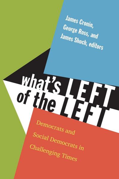 What’s Left of the Left: Democrats and Social Democrats in Challenging Times