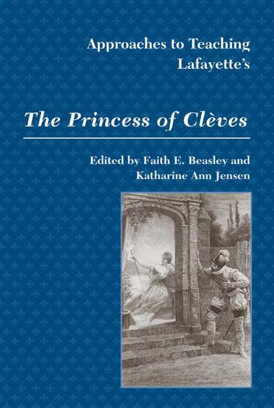 Approaches to Teaching Lafayette’s the Princess of Cléves