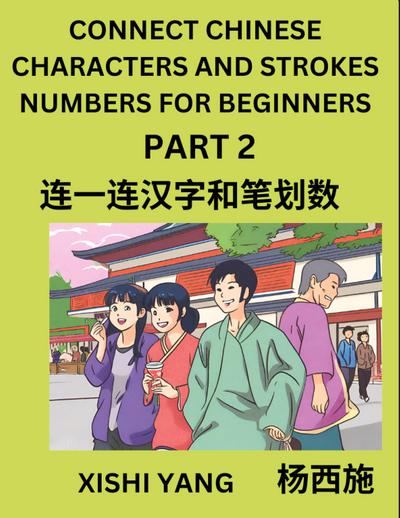 Connect Chinese Character Strokes Numbers (Part 2)- Moderate Level Puzzles for Beginners, Test Series to Fast Learn Counting Strokes of Chinese Characters, Simplified Characters and Pinyin, Easy Lessons, Answers