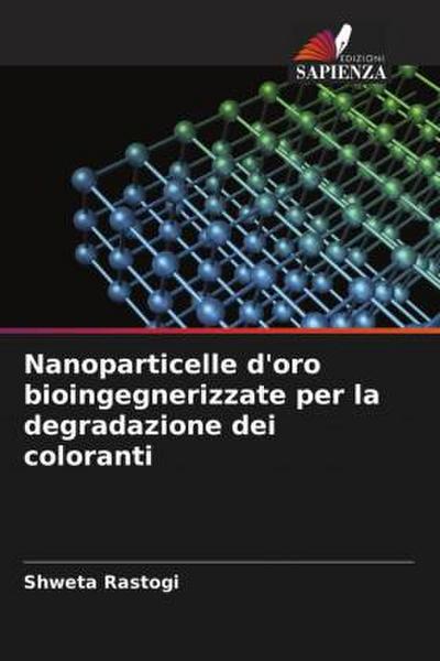 Nanoparticelle d’oro bioingegnerizzate per la degradazione dei coloranti