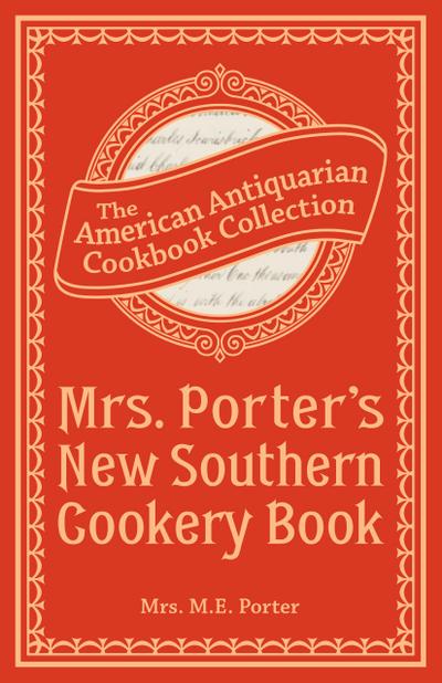 Mrs. Porter’s New Southern Cookery Book