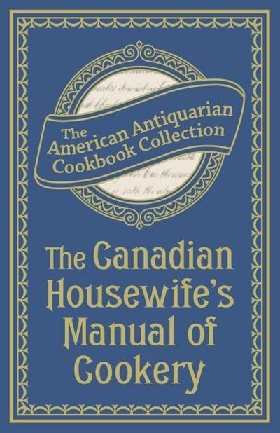 The Canadian Housewife’s Manual of Cookery