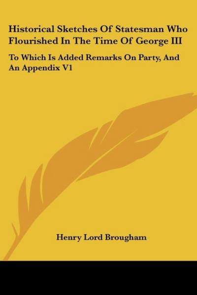 Historical Sketches Of Statesman Who Flourished In The Time Of George III