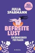Befreite Lust - Ein Übungsbuch für Frauen