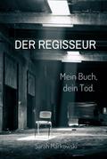 Der Regisseur. Mein Buch, dein Tod. von Sarah Markowski | Ebook