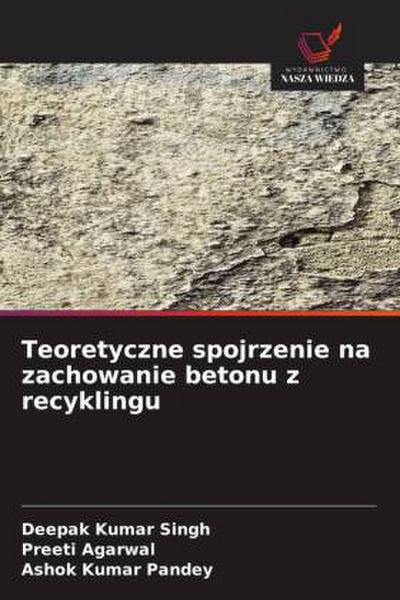 Teoretyczne spojrzenie na zachowanie betonu z recyklingu